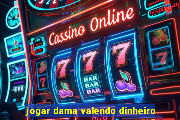 jogar dama valendo dinheiro